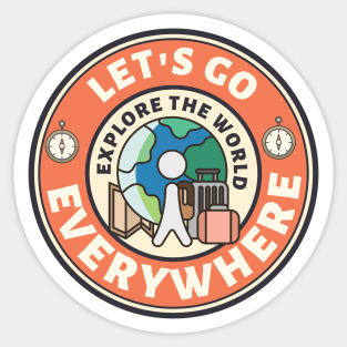 let's go everywhere - Explore The World Sticker